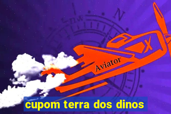 cupom terra dos dinos